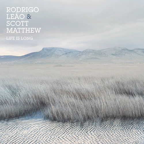 Rodrigo Leao & Scott Matthew - Life Is Long (CD)