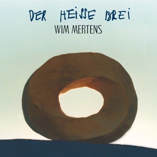 Wim Mertens - Der Heisse Brei (CD)
