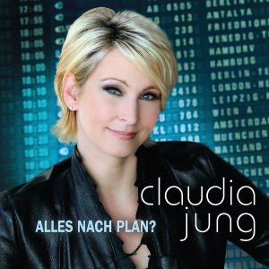 Claudia Jung - Alles Nach Plan? (CD)