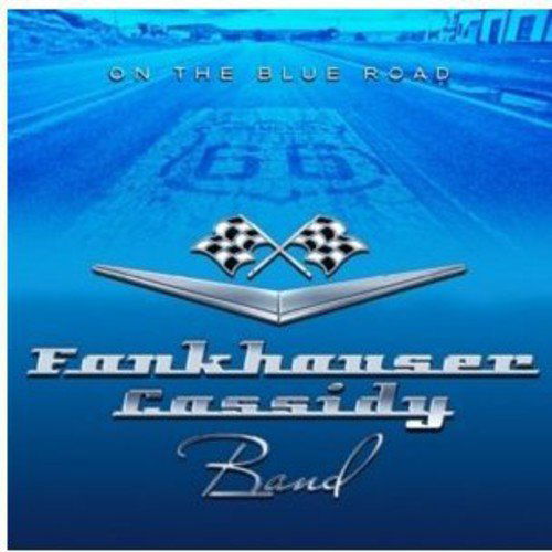 Fankhauser Cassidy Band - On The Blue Road (CD)