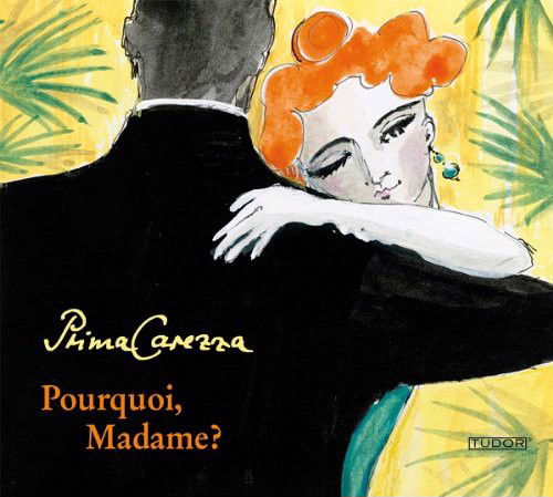 Prima Carezza - Pourquoi, Madame? (CD)