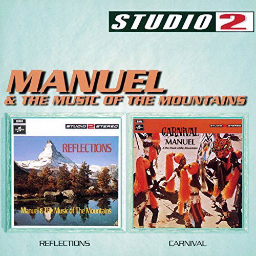 Manuel & The Music Of The Mountains - Reflections / Carnival - 2CD