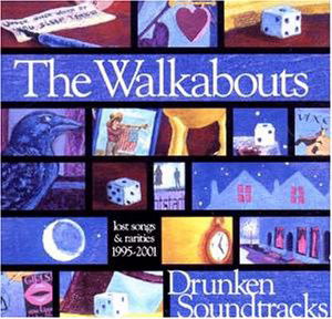 The Walkabouts - Drunken Soundtracks: Lost Songs & Rarities 1995-2001 (CD)