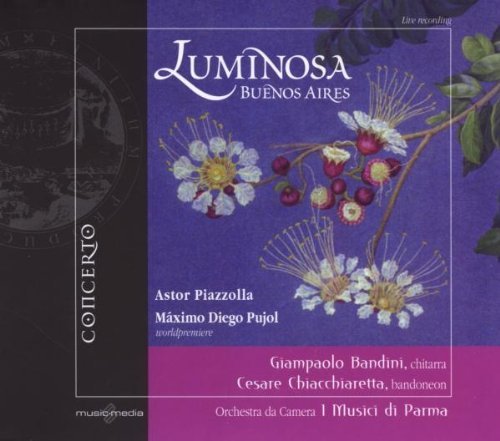 Piazzolla / Pujol / Bandini  / Chiacchiaretta - Luminosa Buenos Aires (CD)