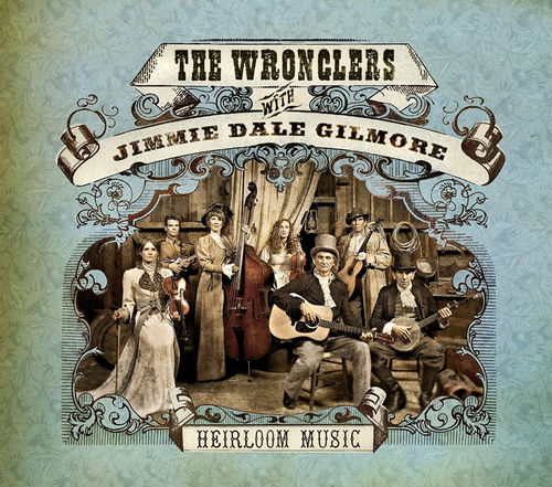 The Wronglers & Jimmie Dale Gilmore - Heirloom Music (CD)