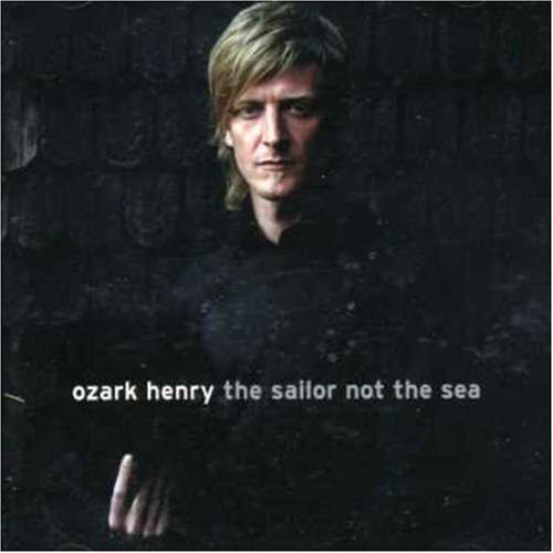 Ozark Henry - The Sailor Not The Sea (CD)