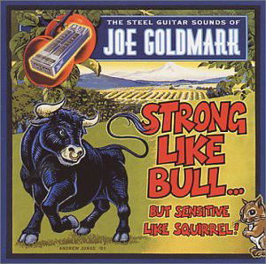 Joe Goldmark - Strong Like Bull But Sensitive Like Squirrel! (CD)