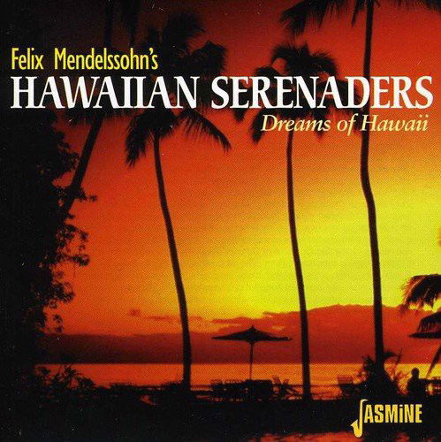 Felix Mendelssohn's Hawaiian Serenaders - Dreams Of Hawaii (CD)