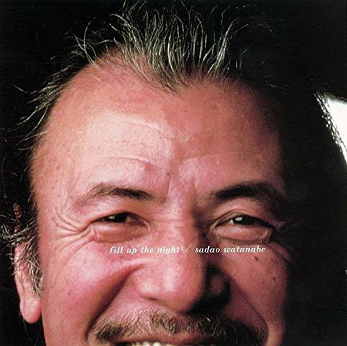 Sadao Watanabe - Fill Up The Night (CD)