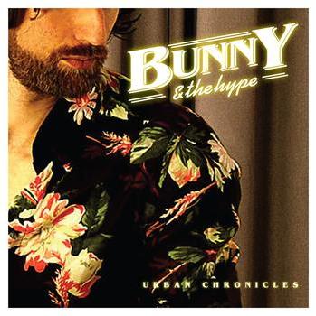 Bunny & The Hype - Urban Chronicles (CD)