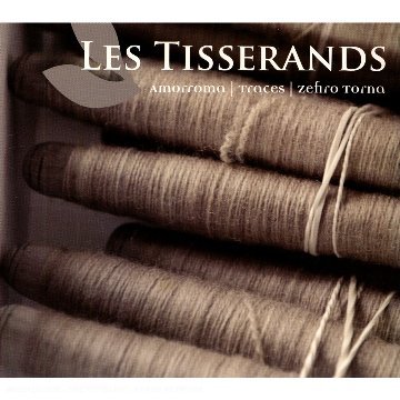 Amorroma / Traces / Zefiro Torna - Les Tisserands (CD)