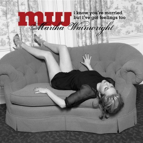 Martha Wainwright - I Know You're Married But I've Got Feelings Too (CD)