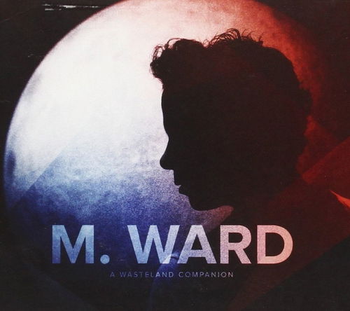 M. Ward - A Wasteland Companion (CD)