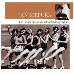 Jan Kiepura - Ob Blond, Ob Braun, Ich Liebe Alle Frau'n (CD)