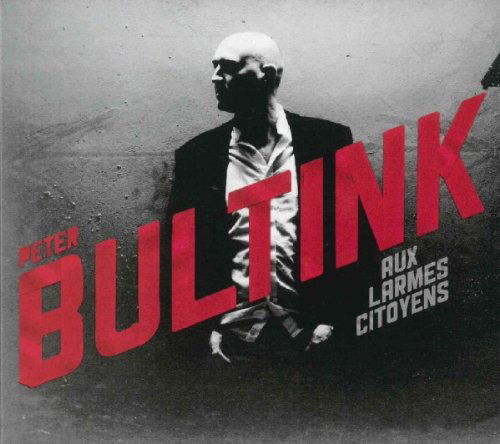 Peter Bultink - Aux Larmes Citoyens (CD)