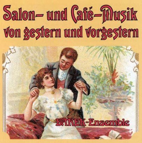 Darek-Ensemble - Salon- Und Café-Musik Von Gestern Und Vorgestern (CD)
