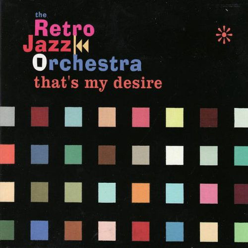 Retro Jazz Orchestra - That's My Desire (CD)