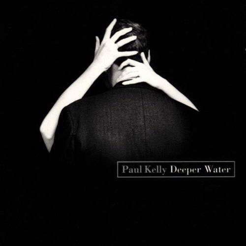 Paul Kelly - Deeper Water (CD)