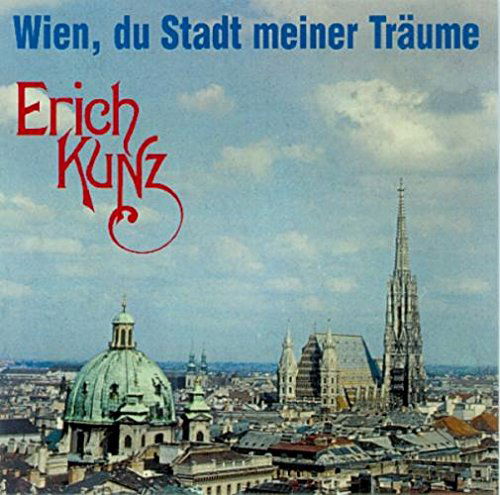 Erich Kunz - Wien, Du Stadt Meiner Träume (CD)