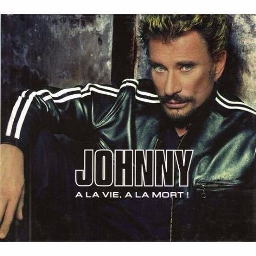 Johnny Hallyday - À La Vie, À La Mort! - 2CD