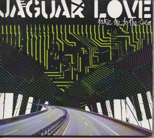 Jaguar Love - Take Me To The Sea (CD)