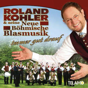 Roland Kohler & Seine Neue Böhmische Blasmusik - Immer Gut Drauf (CD)