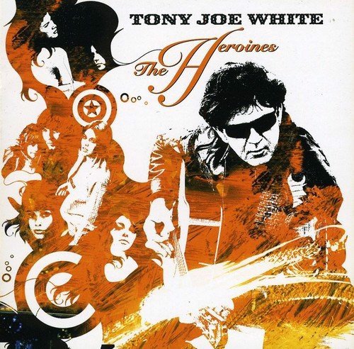 Tony Joe White - The Heroines (CD)