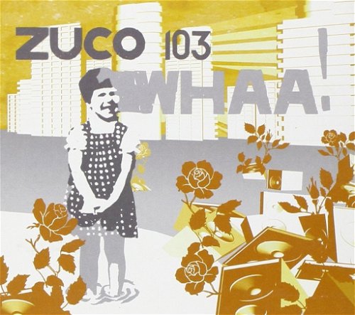 Zuco 103 - Whaa (CD)