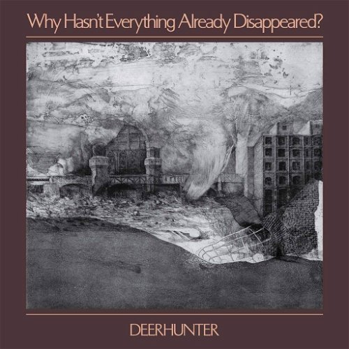 Deerhunter - Why Hasn't Everything Already Disappeared? (CD)