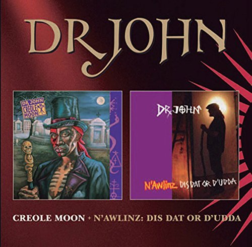 Dr. John - Creole Moon / N'Awlinz: Dis Dat Or D'Udda - 2CD
