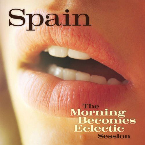 Spain - The Morning Becomes Eclectic Session (CD)