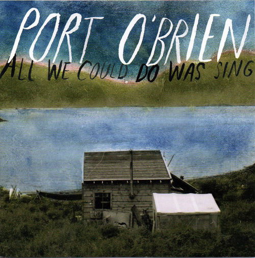 Port O'brien - All We Could Do Was Sing (CD)