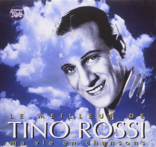 Tino Rossi - Le Meilleur De Ma Vie En Chansons (CD)