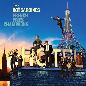 The Hot Sardines - French Fries + Champagne (CD)