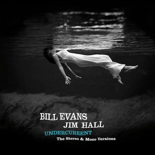 Bill Evans & Jim Hall - Undercurrent (Mono & Stereo) - 2CD