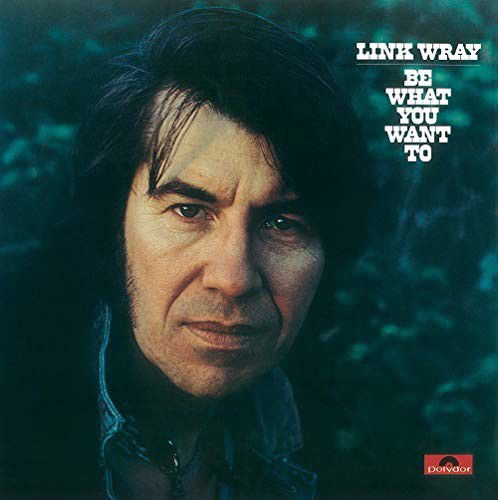Link Wray - Be What You Want To (LP)