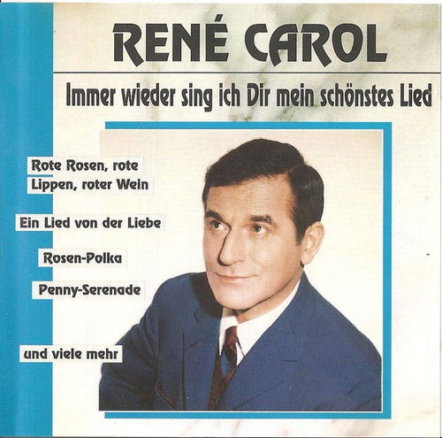 René Carol - Immer Wieder Sing Ich Dir Mein Schönstes Lied (CD)