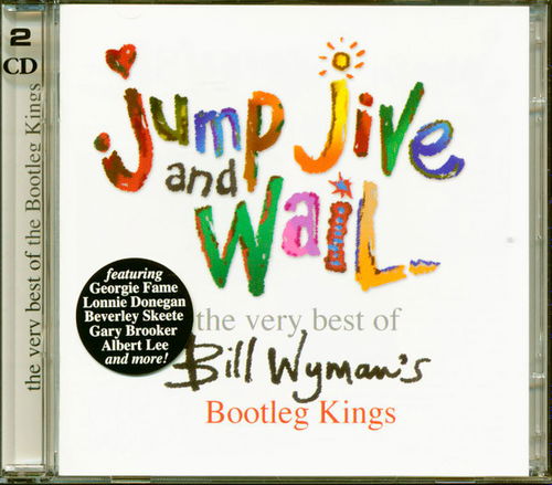 Bootleg Kings - Jump, Jive And Wail: The Very Best Of Bill Wyman's Bootleg Kings (CD)