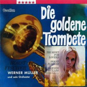 Horst Fischer - Golden Trumpet/Trumpet For Lovers (CD)