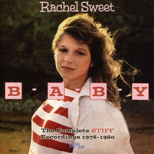 Rachel Sweet - B-A-B-Y: The Complete Stiff Recordings 1978-1980 (CD)