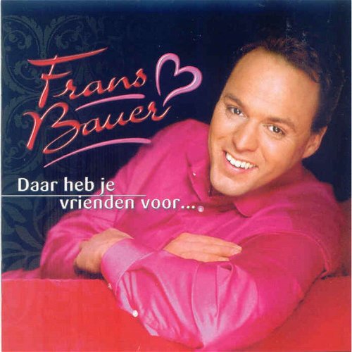 Frans Bauer - Daar Heb Je Vrienden Voor (CD)