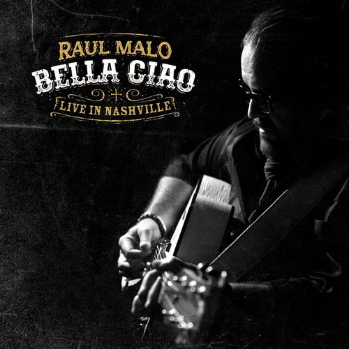 Raul Malo - Bella Ciao: Live In Nashville (CD)