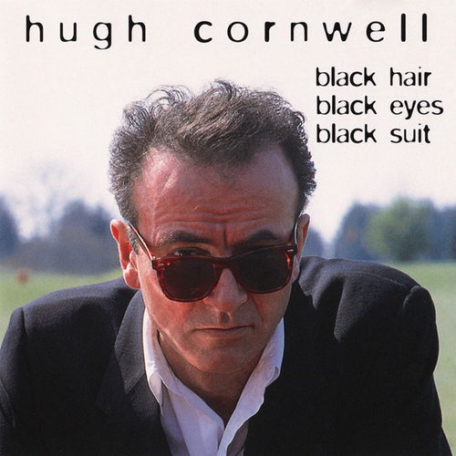 Hugh Cornwell - Black Hair Black Eyes Black Suit (CD)