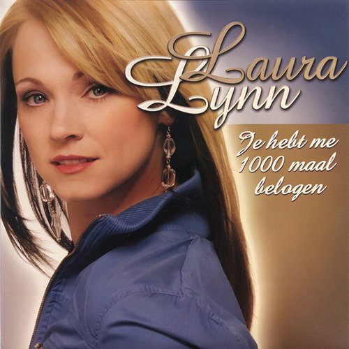 Laura Lynn - Je Hebt Me 1000 Maal Belogen / Arrivederci Hans (SV)