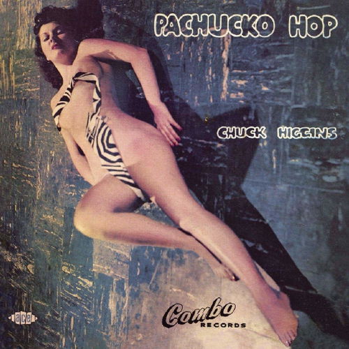 Chuck Higgins - Pachuko Hop (CD)