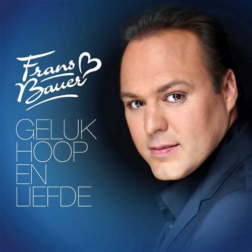 Frans Bauer - Geluk Hoop En Liefde (CD)