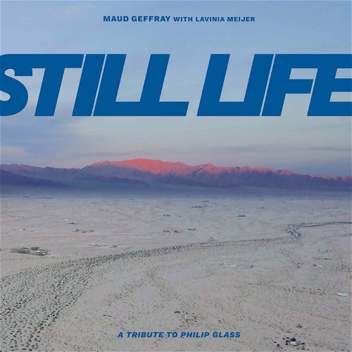 Maud Geffray / Lavinia Meijer - Still Life (A Tribute To Philip Glass) (LP)