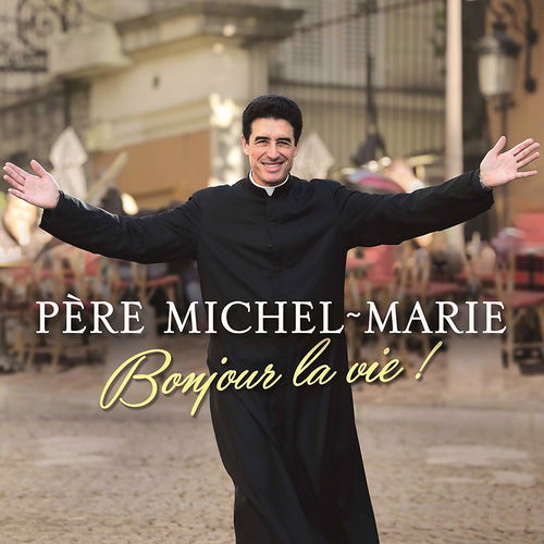 Père Michel-Marie - Bonjour La Vie! (CD)