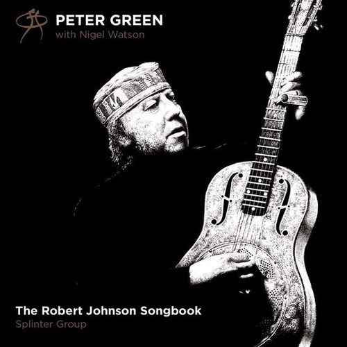 Peter Green / Nigel Watson / Peter Green Splinter Group - The Robert Johnson Songbook (CD)