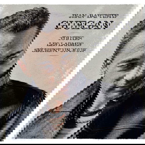 Jean-Baptiste Guegan - Toutes Les Larmes Sèchent Un Jour (CD)